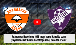 Adanaspor Hacettepe 1945 maçı hangi kanalda canlı yayınlanacak? Adana Hacettepe maçı nereden izlenir