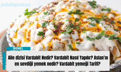 Aile dizisi Vardabit Nedir? Vardabit Nasıl Yapılır? Aslan’ın en sevdiği yemek nedir? Vardabit yemeği Tarifi?