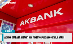 Akbank kime ait? Akbank'ı kim yönetiyor? Akbank ortaklık yapısı