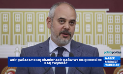 Akif Çağatay Kılıç Kimdir? Akif Çağatay Kılıç Nereli ve Kaç Yaşında?