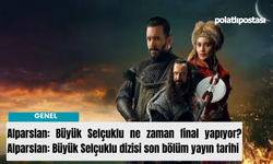 Alparslan: Büyük Selçuklu ne zaman final yapıyor? Alparslan: Büyük Selçuklu dizisi son bölüm yayın tarihi