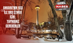 Ankara'nın Kışı ile Baş Etmek İçin Yapmanız Gerekenler