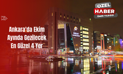 Ankara'da Ekim Ayında Gezilecek En Güzel 4 Yer