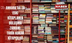 Ankara'da En Eski Kitaplarla Buluşma Zamanı: Tarih Kokan Kitapçılar