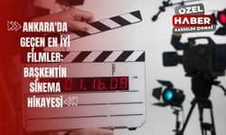 Ankara'da Geçen En İyi Filmler: Başkent’in Sinema Hikayesi