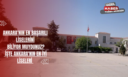 Ankara'nın En Başarılı Liselerini Biliyor Muydunuz? İşte Ankara'nın En İyi Liseleri