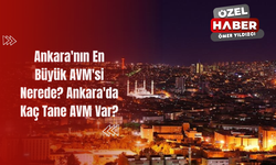 Ankara'daki Alışveriş Merkezleri: En İyi AVM Listesi