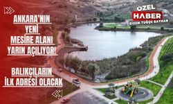 Ankara’nın yeni mesire alanı yarın açılıyor! Balıkçıların ilk adresi olacak