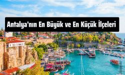 Antalya'nın En Büyük ve En Küçük İlçeleri