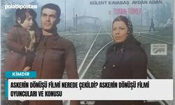 Askerin Dönüşü filmi nerede çekildi? Askerin Dönüşü filmi oyuncuları ve konusu