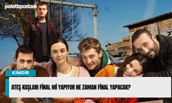 Ateş Kuşları final mi yapıyor ne zaman final yapacak?