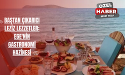 Baştan Çıkarıcı Leziz Lezzetler: Ege'nin Gastronomi Hazinesi