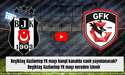 Beşiktaş Gaziantep FK maçı hangi kanalda canlı yayınlanacak? Beşiktaş Gaziantep FK maçı nereden izlenir