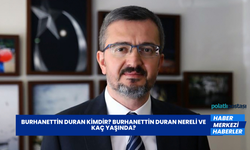 Burhanettin Duran Kimdir? Burhanettin Duran Nereli ve Kaç Yaşında?