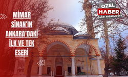 Mimar Sinan’ın Ankara’daki ilk ve tek eseri