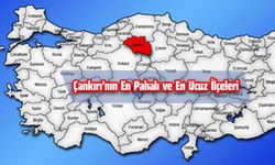 Çankırı'nın En Pahalı ve En Ucuz İlçeleri