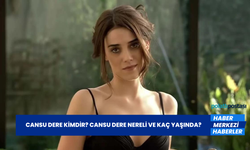 Cansu Dere Kimdir? Cansu Dere Nereli ve Kaç Yaşında?