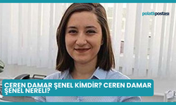 Ceren Damar Şenel Kimdir? Ceren Damar Şenel Nereli?