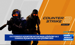 CS 2 Console Açılmıyor Hatası Nasıl Çözülür? CS 2 Console Açılmıyor Hatası Çözümü 2023