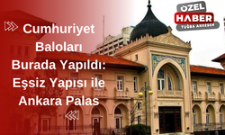 Cumhuriyet Baloları Burada Yapıldı: Eşsiz Yapısı ile Ankara Palas