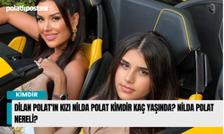 Dilan Polat'ın Kızı Nilda Polat Kimdir Kaç Yaşında? Nilda Polat Nereli?