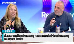 Dilber Ay'ın eşi İbrahim Karakaş yeniden evlendi mi? İbrahim Karakaş kaç yaşında kimdir?