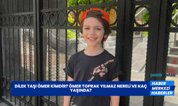 Dilek Taşı Ömer Kimdir? Ömer Toprak Yılmaz Nereli ve Kaç Yaşında?