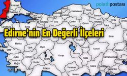 Edirne'nin En Değerli İlçeleri