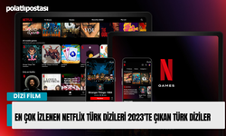 Netflix Türk Dizileri 2023 Netflix’te hangi Türk dizileri var? En çok izlenen Netflix Türk Dizileri