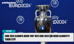 Euro 2024 Almanya neden yok? UEFA Euro 2024 için neden Almanya'yı tercih etti?