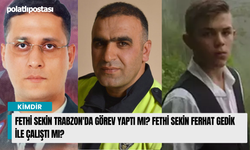 Fethi Sekin Trabzon'da görev yaptı mı? Fethi Sekin Ferhat Gedik ile çalıştı mı?