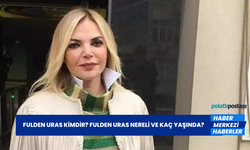 Fulden Uras Kimdir? Fulden Uras Nereli ve Kaç Yaşında?