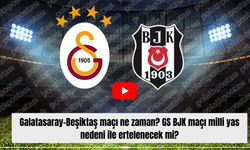 Galatasaray-Beşiktaş maçı ne zaman? GS BJK maçı milli yas nedeni ile ertelenecek mi?