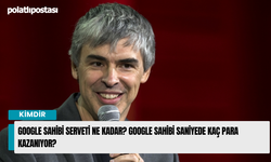 Google sahibi serveti ne kadar? Google sahibi saniyede kaç para kazanıyor?