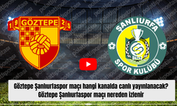 Göztepe Şanlıurfaspor maçı hangi kanalda canlı yayınlanacak? Göztepe Şanlıurfaspor maçı nereden izlenir