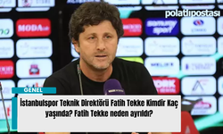 İstanbulspor Teknik Direktörü Fatih Tekke Kimdir Kaç yaşında? Fatih Tekke neden ayrıldı?