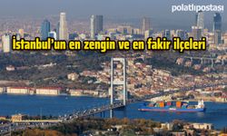 İstanbul'un en zengin ve en fakir ilçeleri