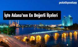 Burada Evi Olanlar Zengin Olacak: İşte Adana'nın En Değerli İlçeleri