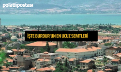 İşte Burdur'un En Ucuz Semtleri