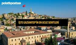 İşte Gaziantep'in En Ucuz Semtleri