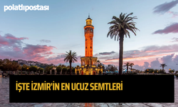 İşte İzmir'in En Ucuz Semtleri