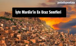 İşte Mardin'in En Ucuz Semtleri