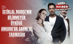 İstiklal Marşı'nın bilinmeyen öyküsü Ankara'da sahneye taşınacak