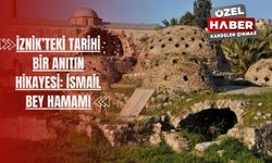 İznik’teki tarihi bir anıtın hikayesi: İsmail Bey Hamamı