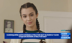 Kardeşlerim Asiye Diziden Ayrılıyor mu? Su Burcu Yazgı Coşkun Diziden Ayrılıyor mu?