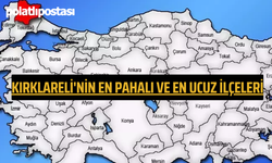 Kırklareli'nin En Pahalı ve En Ucuz İlçeleri