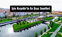 İşte Kırşehir'in En Ucuz Semtleri