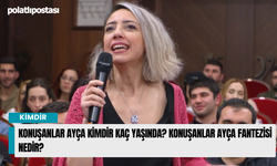 Konuşanlar Ayça Kimdir Kaç Yaşında? Konuşanlar Ayça Fantezisi Nedir?