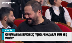 Konuşanlar Emre Kimdir Kaç Yaşında? Konuşanlar Emre Ne İş Yapıyor?