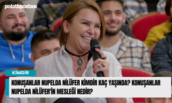 Konuşanlar Nupelda Nilüfer Kimdir Kaç Yaşında? Konuşanlar Nupelda Nilüfer'in Mesleği Nedir?
